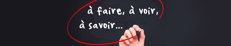 À voir, à faire, à savoir À voir, à faire, à savoir